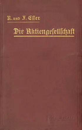 Esser |  Die Aktiengesellschaft nach den Vorschriften des Handelsgesetzbuchs vom 10. Mai 1897 dargestellt und erläutert unter Anfügung eines Normalstatuts | eBook | Sack Fachmedien