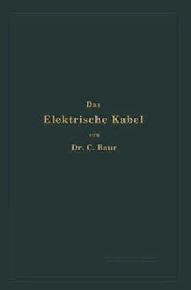 Baur |  Das Elektrische Kabel | eBook | Sack Fachmedien