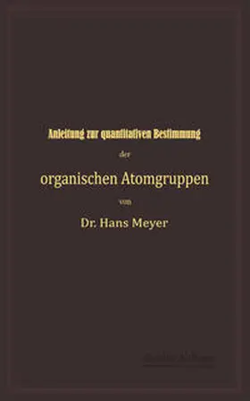 Meyer |  Anleitung zur quantitativen Bestimmung der organischen Atomgruppen | eBook | Sack Fachmedien