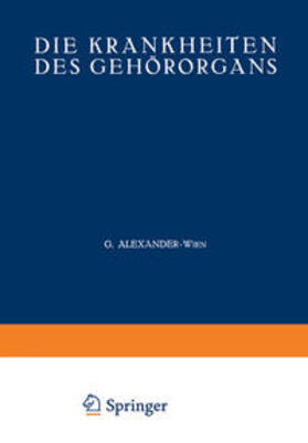 Alexander / Beck / Hegener |  Die Krankheiten des Gehörorgans | eBook | Sack Fachmedien