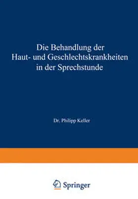 Keller |  Die Behandlung der Haut- und Geschlechtskrankheiten in der Sprechstunde | eBook | Sack Fachmedien