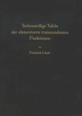 Lösch |  Siebenstellige Tafeln der elementaren transzendenten Funktionen | Buch |  Sack Fachmedien