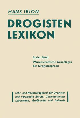 Irion |  Drogisten-Lexikon Ein Lehr- und Nachschlagebuch für Drogisten und verwandte Berufe, Chemotechniker Laboranten, Großhandel und Industrie | Buch |  Sack Fachmedien