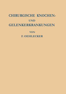 Oehlecker |  Chirurgische Knochen- und Gelenkerkrankungen | Buch |  Sack Fachmedien