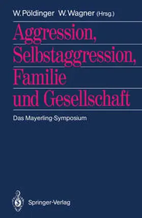 Pöldinger / Wagner |  Aggression, Selbstaggression, Familie und Gesellschaft | eBook | Sack Fachmedien