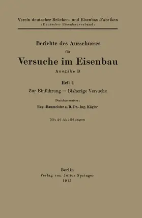 Kögler / V. dt. Brücken- u. Eisenbau-Fabr. |  Berichte des Ausschusses für Versuche im Eisenbau Ausgabe B | Buch |  Sack Fachmedien