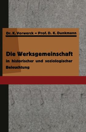 Dunkmann / Vorwerck |  Die Werksgemeinschaft in historischer und soziologischer Beleuchtung | Buch |  Sack Fachmedien