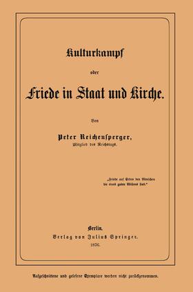 Reichensperger |  Kulturkampf oder Friede in Staat und Kirche | Buch |  Sack Fachmedien