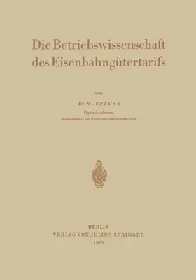 Spiess |  Die Betriebswissenschaft des Eisenbahngütertarifs | Buch |  Sack Fachmedien