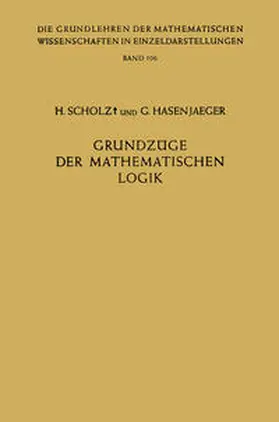 Scholz / Hasenjaeger |  Grundzüge der Mathematischen Logik | eBook | Sack Fachmedien