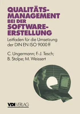 Ungermann / Tesch / Stolpe |  Qualitätsmanagement bei der Softwareerstellung | eBook | Sack Fachmedien