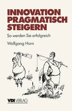 Horn |  Innovation pragmatisch steigern | eBook | Sack Fachmedien