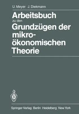 Meyer / Diekmann |  Arbeitsbuch zu den Grundzügen der mikroökonomischen Theorie | eBook | Sack Fachmedien