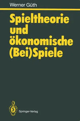 Güth |  Spieltheorie und ökonomische (Bei)Spiele | eBook | Sack Fachmedien