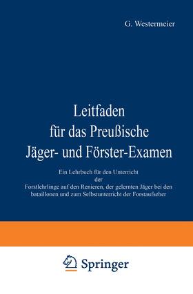 Westermeier |  Leitfaden für das Preußische Jäger- und Förster-Examen | Buch |  Sack Fachmedien