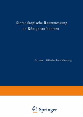 Trendelenburg |  Stereoskopische Raummessung an Röntgenaufnahmen | Buch |  Sack Fachmedien