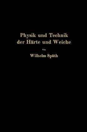 Späth |  Physik und Technik der Härte und Weiche | Buch |  Sack Fachmedien