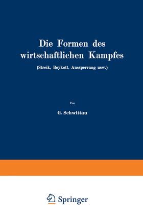 Schwittau |  Die Formen des wirtschaftlichen Kampfes (Streik, Boykott, Aussperrung usw.) | Buch |  Sack Fachmedien