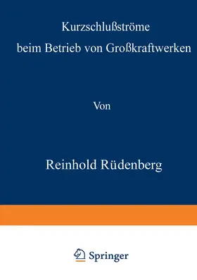 Rüdenberg |  Kurzschlußströme beim Betrieb von Großkraftwerken | Buch |  Sack Fachmedien