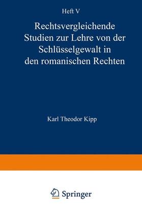 Kipp |  Rechtsvergleichende Studien zur Lehre von der Schlüsselgewalt in den Romanischen Rechten | Buch |  Sack Fachmedien