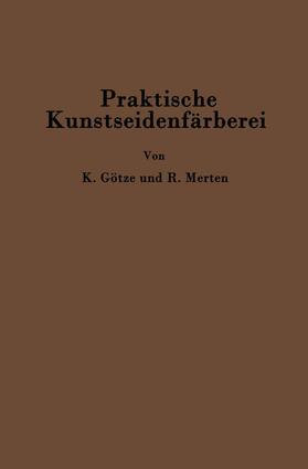 Merten / Götze |  Praktische Kunstseidenfärberei in Strang und Stück | Buch |  Sack Fachmedien