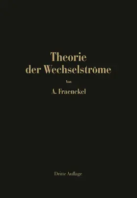 Fraenckel |  Theorie der Wechselströme | Buch |  Sack Fachmedien