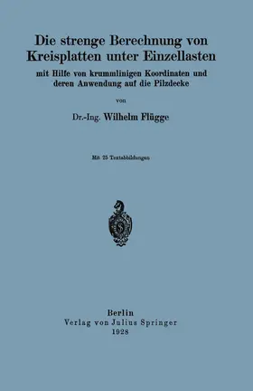 Flügge |  Die strenge Berechnung von Kreisplatten unter Einzellasten | Buch |  Sack Fachmedien