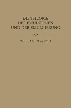 Clayton / Loeb / Donnan |  Die Theorie der Emulsionen und der Emulgierung | Buch |  Sack Fachmedien