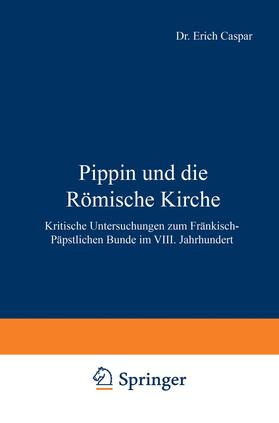 Caspar |  Pippin und die Römische Kirche | Buch |  Sack Fachmedien