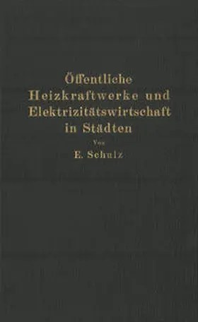 Schulz |  Öffentliche Heizkraftwerke und Elektrizitätswirtschaft in Städten | eBook | Sack Fachmedien