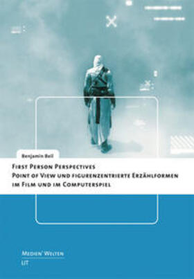 Beil |  First Person Perspectives - Point of View und figurenzentrierte Erzählformen im Film und im Computerspiel | Buch |  Sack Fachmedien