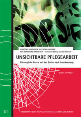 Kumbruck / Rumpf / Senghaas-Knobloch |  Unsichtbare Pflegearbeit - Fürsorgliche Praxis auf der Suche nach Anerkennung | Buch |  Sack Fachmedien