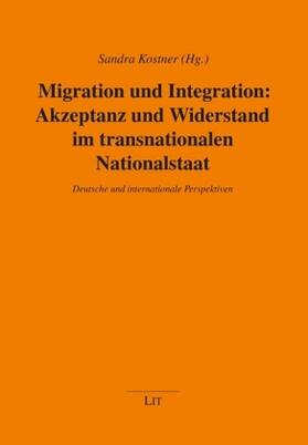 Kostner | Migration und Integration: Akzeptanz und Widerstand im transnationalen Nationalstaat | Buch | 978-3-643-11876-9 | sack.de