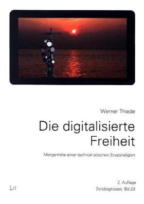 Thiede |  Die digitalisierte Freiheit. | Buch |  Sack Fachmedien