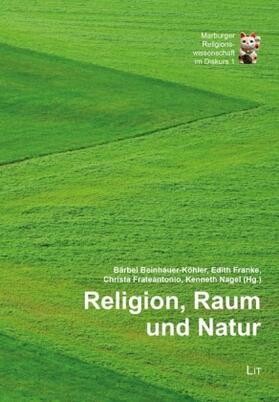 Beinhauer-Köhler / Franke / Frateantonio |  Religion, Raum und Natur | Buch |  Sack Fachmedien