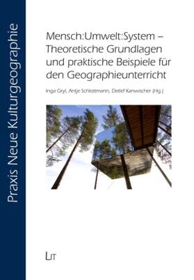 Gryl / Schlottmann / Kanwischer |  Mensch:Umwelt:System - Theoretische Grundlagen und praktische Beispiele für den Geographieunterricht | Buch |  Sack Fachmedien