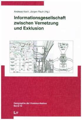 Koch / Rauh |  Informationsgesellschaft zwischen Vernetzung und Exklusion | Buch |  Sack Fachmedien