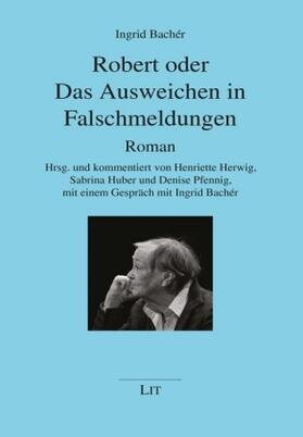 Bachér / Herwig / Huber |  Robert oder Das Ausweichen in Falschmeldungen | Buch |  Sack Fachmedien