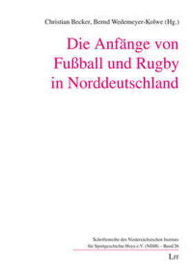 Becker / Wedemeyer-Kolwe |  Anfänge Fußball/Rugby in Norddeutschland | Buch |  Sack Fachmedien