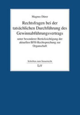Dürer |  Rechtsfragen bei der tatsächlichen Durchführung des Gewinnabführungsvertrags unter besonderer Berücksichtigung der aktuellen BFH-Rechtsprechung zur Organschaft | Buch |  Sack Fachmedien