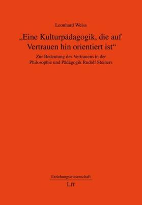 Weiss | "Eine Kulturpädagogik, die auf Vertrauen hin orientiert ist" | Buch | 978-3-643-50705-1 | sack.de