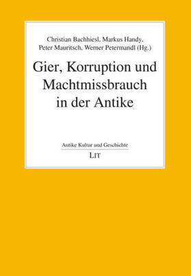 Bachhiesl | Gier, Korruption und Machtmissbrauch in der Antike | Buch | 978-3-643-50901-7 | sack.de