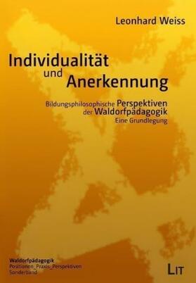 Weiss |  Individualität und Anerkennung - Bildungsphilosophische Perspektiven der Waldorfpädagogik | Buch |  Sack Fachmedien