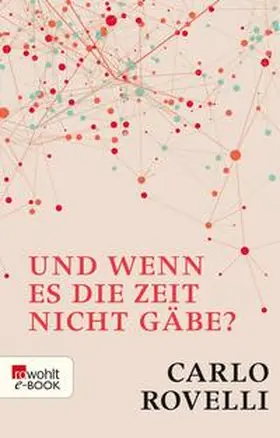 Rovelli |  Und wenn es die Zeit nicht gäbe? | eBook | Sack Fachmedien