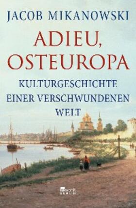 Mikanowski |  Adieu, Osteuropa | eBook | Sack Fachmedien