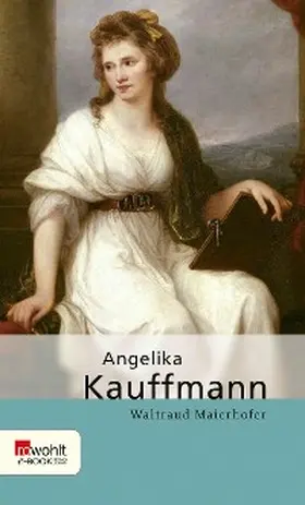 Maierhofer |  Angelika Kauffmann | eBook | Sack Fachmedien