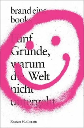 Hoffmann |  Fünf Gründe, warum die Welt nicht untergeht | eBook | Sack Fachmedien