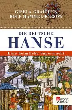 Graichen / Hammel-Kiesow |  Die Deutsche Hanse | eBook | Sack Fachmedien