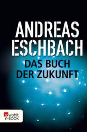 Eschbach |  Das Buch der Zukunft | eBook | Sack Fachmedien
