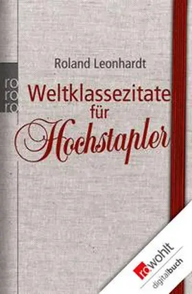 Leonhardt |  Weltklassezitate für Hochstapler | eBook | Sack Fachmedien